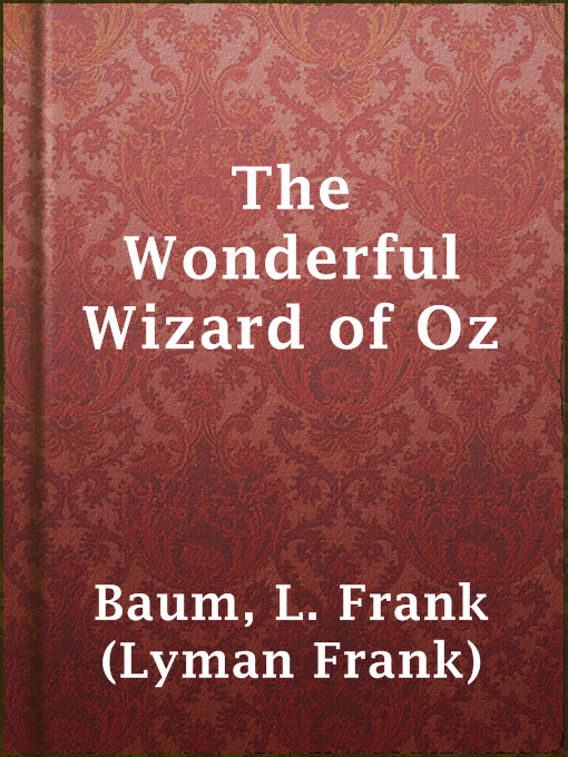 L. Frank (Lyman Frank) Baum创作的The Wonderful Wizard of Oz作品的详细信息 - 可供借阅